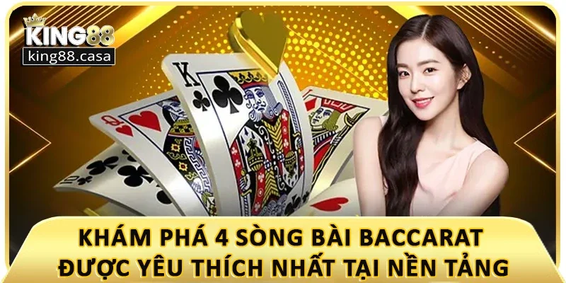kham-pha-4-sanh-song-bai-baccarat-duoc-yeu-thich-nhat-tai-nen-tang
