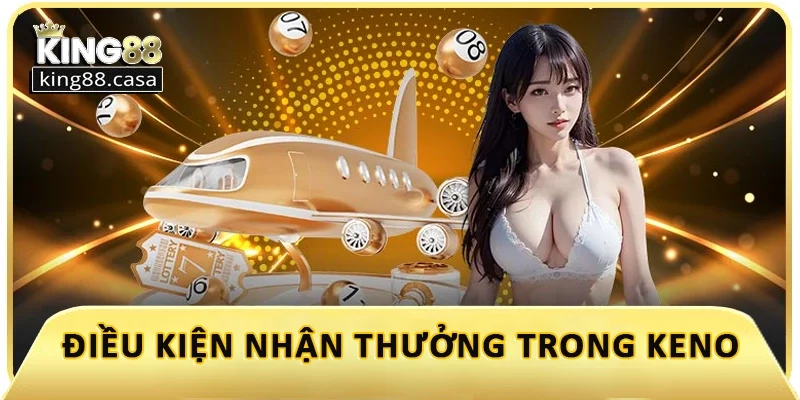 dieu-kien-nhan-thuong-trong-keno