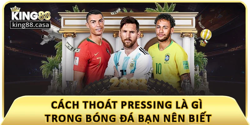 cach-thoat-pressing-la-gi-trong-bong-da-ban-nen-biet