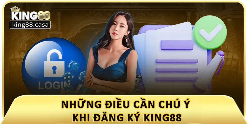 nhung-dieu-can-luu-y-khi-dang-ky-king88