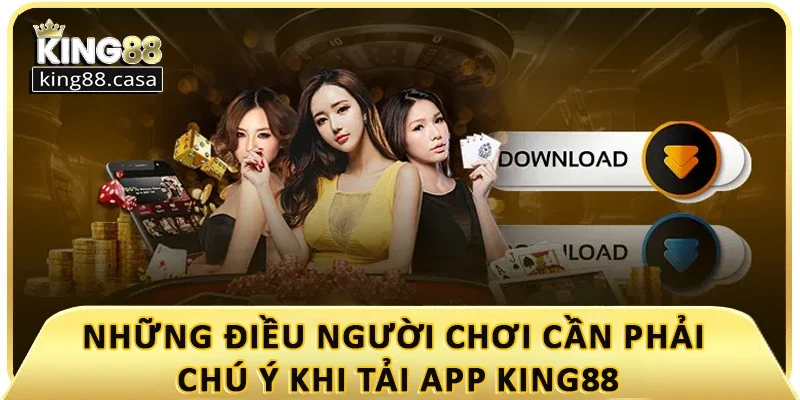 nhung-dieu-nguoi-can-phai-luu-y-khi-tai-app-king88