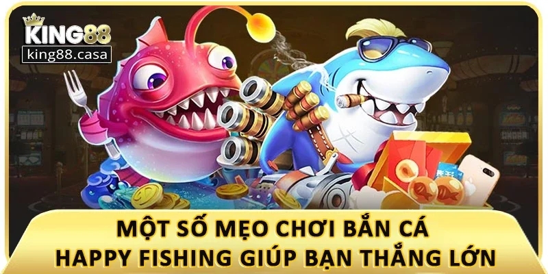 mot-so-meo-choi-ban-ca-happy-fishing-giup-ban-thang-lon
