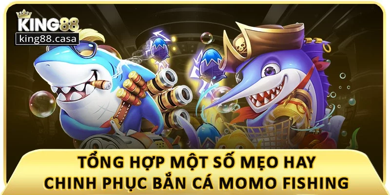 tong-hop-mot-so-meo-hay-giup-ban-chinh-phuc-ban-ca-momo-fishing