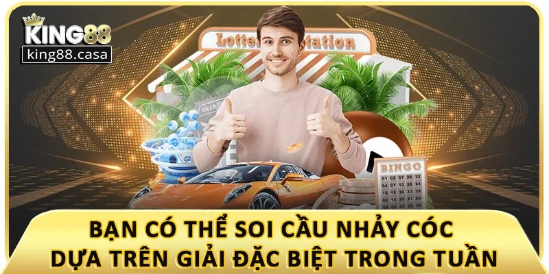 ban-co-the-soi-cau-nhay-coc-dua-tren-giai-dac-biet-trong-tuan