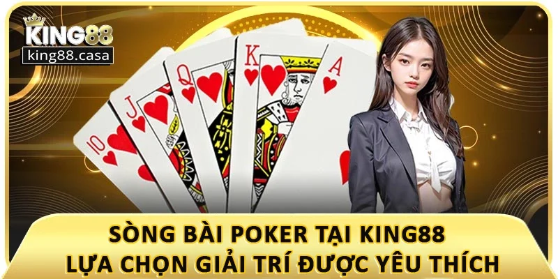 song-bai-poker-king88-lua-chon-giai-tri-duoc-yeu-thich