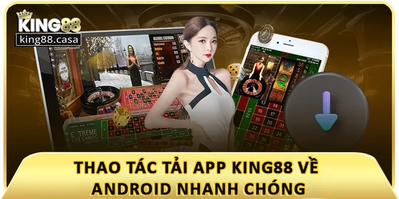 thao-tac-tai-app-king880-ve-android-nhanh-chong