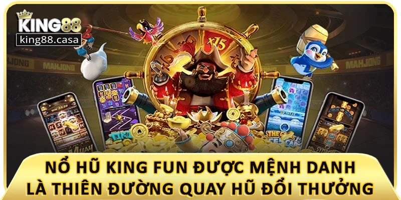 no-hu-king-fun-duoc-menh-danh-la-thien-duong-quay-hu-doi-thuong