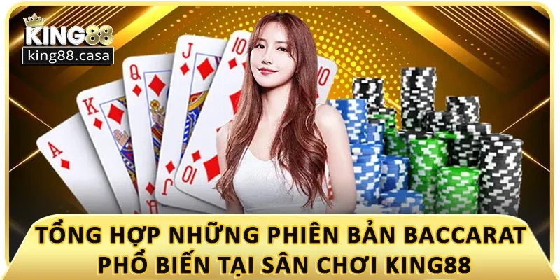 tong-hop-nhung-phien-ban-baccarat-pho-bien-tai-san-choi-king88